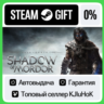 Middle-earth™: Shadow of Mordor™ GOTY STEAM GIFT•RU  0%