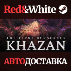 The First Berserker: Khazan * STEAM RU*KZ*UA*СНГ