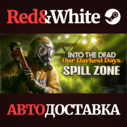 Into the Dead: Our Darkest Days * STEAM RU*KZ*UA*СНГ