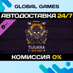 PAYDAY 2: Tijuana Music Pack DLC STEAM   АВТО  0%