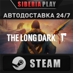 The Long Dark   STEAM   АВТО    RU/UA/KZ/СНГ
