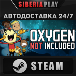 Oxygen Not Included STEAM АВТО RU/UA/KZ/СНГ