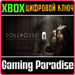 DOLLHOUSE: BEHIND THE BROKEN MIRROR XBOX SERIES S|X КЛЮ