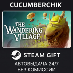 The Wandering Village✅STEAM GIFT AUTO✅RU МИР