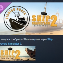 Ship Graveyard Simulator 2 - Fishing Boats STEAM РОССИЯ