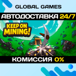 Keep on Mining! STEAM GIFT 🚀АВТОДОСТАВКА
