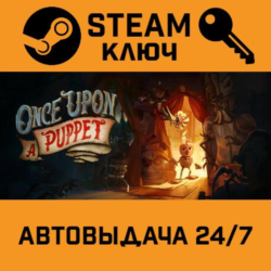 🔑Once Upon A Puppet. STEAM-ключ (Global)