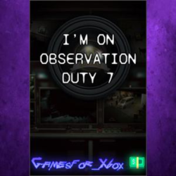 ☀️I’m on Observation Duty 7 XBOX