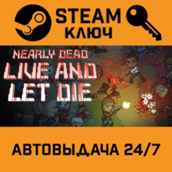 Nearly Dead: Live and Let Die STEAM РФ,др.страны подаро