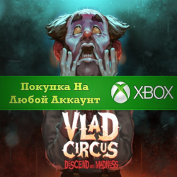Vlad Circus: Descend Into Madness XBOX На Любой аккаунт