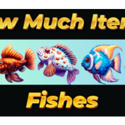 How Much Items - Fishes (STEAM KEY/REGION FREE)
