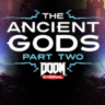 DOOM Eternal: The Ancient Gods - Part Two Часть 2 STEAM