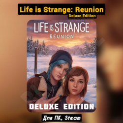 Life is Strange: Reunion Deluxe Ed. [ DLC]・ ПАТЧИ・STEAM・ БОНУСЫ