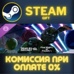 Dead by Daylight: Five Nights at Freddy’s Steam Gift СТИМ ГИФТ ПК АВТОДОСТАВКА DLC