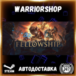 Fellowship Выбор Региона Стим STEAM GIFT АВТО 24/7 ГАРАНТИЯ
