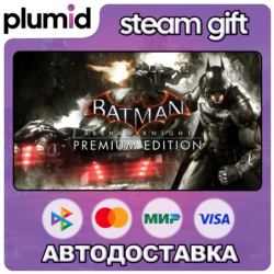 Batman: Arkham Knight Premium Edition Steam Gift / Россия   МИР / АВТО