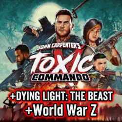 John Carpenter's Toxic Commando   DYING LIGHT: THE BEAST   World War Z/ STEAM