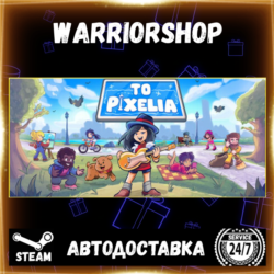 To Pixelia Выбор Региона Стим STEAM GIFT АВТО 24/7 ГАРАНТИЯ