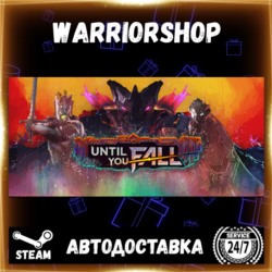 Until You Fall Выбор Региона Стим STEAM GIFT АВТО 24/7 ГАРАНТИЯ