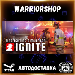 Firefighting Simulator: Ignite Выбор Региона Стим STEAM GIFT АВТО 24/7 ГАРАНТИЯ