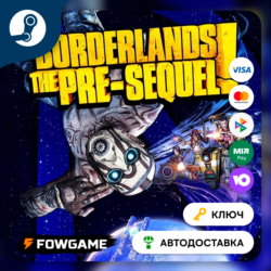 Borderlands: The Pre-Sequel (Весь мир кроме РФ   Китай)   КЛЮЧ STEAM