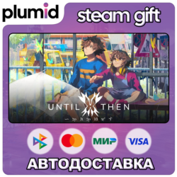 Until Then Steam Gift / Россия   МИР / АВТО