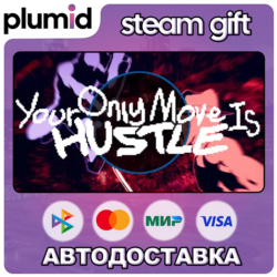 Your Only Move Is HUSTLE Steam Gift / Россия   МИР / АВТО