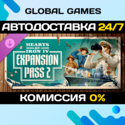 Hearts of Iron IV: Expansion Pass 2 DLC STEAM 🚀АВТО