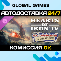 Hearts of Iron IV: No Compromise, No Surrender DLC STEAM 🚀АВТО