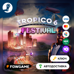 Tropico 6 - Festival DLC (Весь мир)   КЛЮЧ STEAM