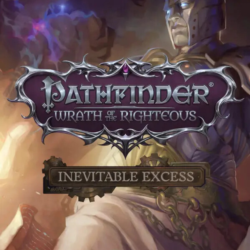 Pathfinder: Wrath of the Righteous - Inevitable Excess (Steam/WW)