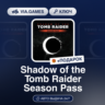 Shadow of the Tomb Raider Season Pass (Steam Ключ) РФ-СНГ-МИР   ПОДАРОК