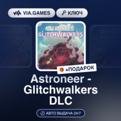 Astroneer - Glitchwalkers DLC (Steam Ключ) РФ-СНГ-МИР   ПОДАРОК