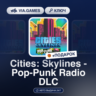 Cities: Skylines - Pop-Punk Radio DLC (Steam Ключ) РФ-СНГ-МИР   ПОДАРОК