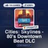 Cities: Skylines - 80&acute;s Downtown Beat DLC (Steam Ключ) РФ-СНГ-МИР   ПОДАРОК