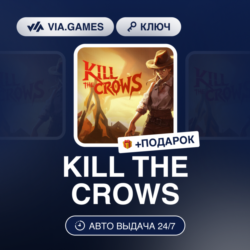 KILL THE CROWS (Steam Ключ) РФ-СНГ-МИР   ПОДАРОК
