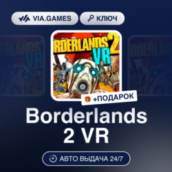 BORDERLANDS 2 VR (Steam Ключ) РФ-СНГ-МИР   ПОДАРОК
