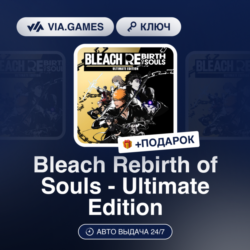 BLEACH REBIRTH OF SOULS - ULTIMATE EDITION (Steam Ключ) РФ-СНГ   ПОДАРОК