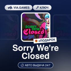 Sorry We're Closed (Steam Ключ) РФ-СНГ   ПОДАРОК