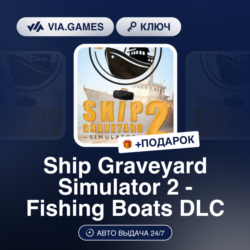 SHIP GRAVEYARD SIMULATOR 2 - FISHING BOATS DLC (Steam Ключ) РФ-СНГ-МИР   ПОДАРОК