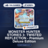 MONSTER HUNTER STORIES 3: TWISTED REFLECTION - Premium Deluxe Edition (Steam Ключ) РФ