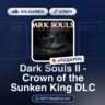 Dark Souls II - Crown of the Sunken King DLC (Steam Ключ) РФ-СНГ   ПОДАРОК