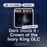 Dark Souls II - Crown of the Ivory King DLC (Steam Ключ) РФ-СНГ   ПОДАРОК