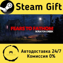 🚀 Fears to Fathom® - Scratch Creek 🤖 Steam Gift Россия ⚡ мгновенно