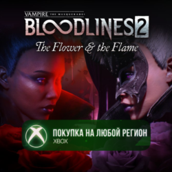 Vampire: The Masquerade® - Bloodlines™ 2 - The Flower & the Flam XBOX На Любой Регион