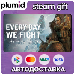 Every Day We Fight Steam Gift / Россия   МИР / АВТО