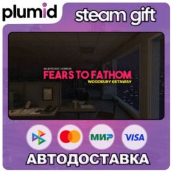 Fears to Fathom - Woodbury Getaway Steam Gift / Россия   МИР / АВТО