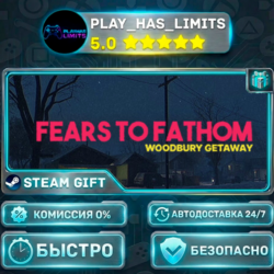 🎁Fears to Fathom - Woodbury Getaway *RU/BY/UA/СНГ Steam Auto