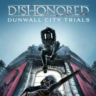 Dishonored: Dunwall City Trials (Steam/ Ключ/ Весь Мир)