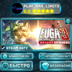 🎁Fuga: Melodies of Steel 3 — издание Deluxe *RU/BY/UA/СНГ Steam Auto
